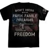 Don't Mess With My Faith, Family, Firearms Or Freedom T-Shirt
